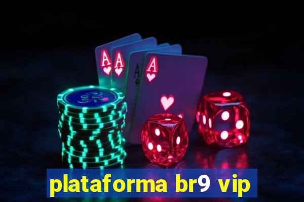 plataforma br9 vip